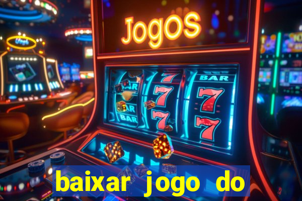 baixar jogo do tigrinho plataforma nova